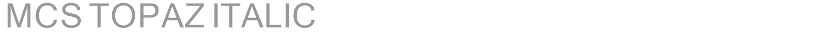 MCS TOPAZ ITALIC font preview